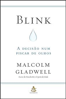 BLINK A DECISAO NUM PISCAR DE OLHOS Malcolm Gladwell